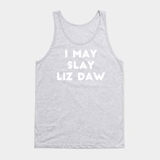 I May Slay Liz Daw - Scream Queens Tank Top